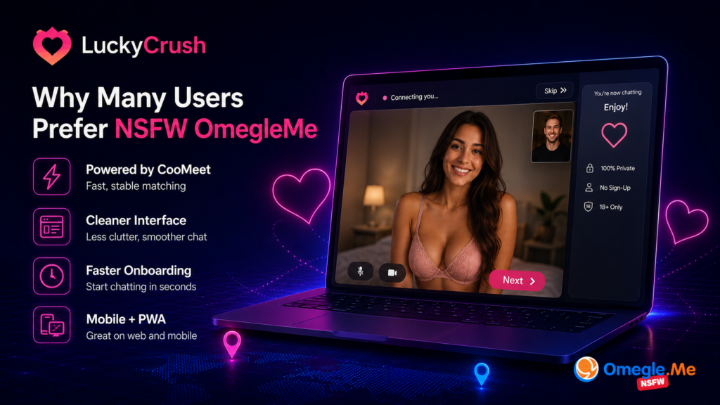 Why NSFW OmegleMe is a better LuckyCrush alternative.